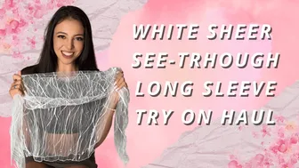 White Sheer See-Through Long Sleeve Try on Haul 2024 [4k]