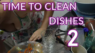 TIME TO CLEAN THE DISHES PART 2