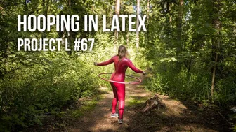 Hooping in latex outdoors in the woods | Project L: Part 67 #1