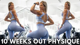 PHYSIQUE UPDATE & FULL BOOTY WORKOUT AT 10 WEEKS OUT | Better Than Your Last Ep. 10