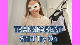 4K TRANSPARENT Shirt Dressing Room Try On Haul With M