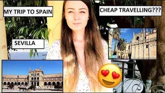 CHEAP TRAVELLING? MY AMAZING TRIP TO SEVILLE, SPAIN